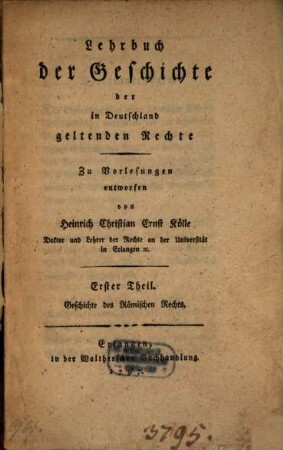 Lehrbuch der Geschichte der in Deutschland geltenden Rechte : Zu Vorlesungen entworfen, 1. Geschichte des Römischen Rechts