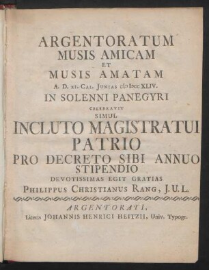 Argentoratum Musis Amicam Et Musis Amatam A. D. XI. Cal. Iunias MDCCXXLIV. In Solenni Panegyri Celebravit Simul Incluto Magistratui Patrio Pro Decreto Sibi Annuo Stipendio ...