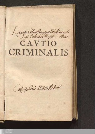 Cavtio Criminalis, Seu De Processibvs Contra Sagas Liber : Ad Magistratvs Germaniae hoc tempore necessarius, Tum autem Consiliariis, Et Confessariis Principum, Inquisitoribus, Iudicibus, Aduocatis, Confessariis Reorum, Concionatoribus, caeterisq[ue] lectu vtilissimus