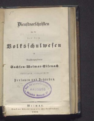 Dienstvorschriften für die bei dem Volksschulwesen im Großherzogthume Sachsen-Weimar-Eisenach thätigen einzelnen Personen und behörden