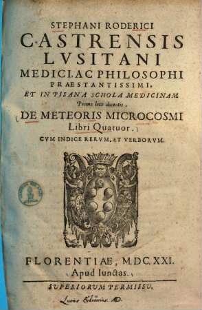 Stephani Roderici Castrensis ... De meteoris microcosmi : libri quatuor