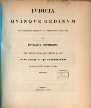 Iudicia quinque ordinum Universitatis Fridericiae Guilelmiae Rhenanae de litterarum certaminibus anni ... facta novaeque quaestiones anno ... propositae, 1867/68
