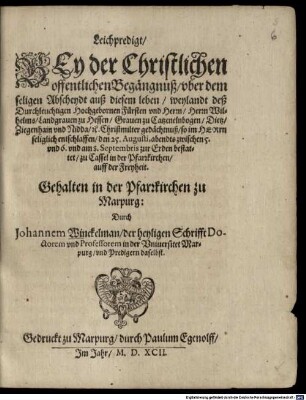 Leichpredigt, Bey der Christlichen offentlichen Begängnuß, uber dem seligen Abscheydt auß diesem leben, weylandt deß ... Fürsten und Herrn Wilhelms, Landgraven zu Hessen ... gedächtnuß, so ... entschlaffen den 25. Aug. ... u. am 8. Sept. bestattet