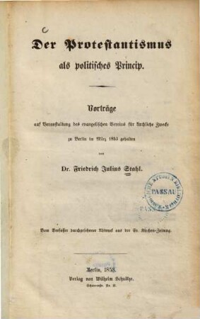 Der Protestantismus als politisches Princip : Vorträge auf der Veranstaltung des evangelischen Vereins für kirchliche Zwecke zu Berlin im März 1853 gehalten
