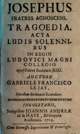 Josephus fratres agnoscens : tragoedia acta ludis solennibus in Regio Ludovici Magni Collegio apud Patres Societatis Jesu