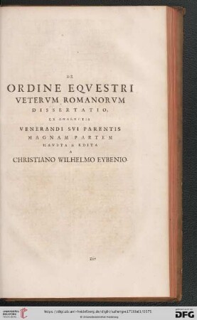 De Ordine Eqvestri vetervm Romanorvm dissertatio, ex Analectis Venerandi svi parentis magnam partem havsta & edita a Christiano Wilhelmo Eybenio
