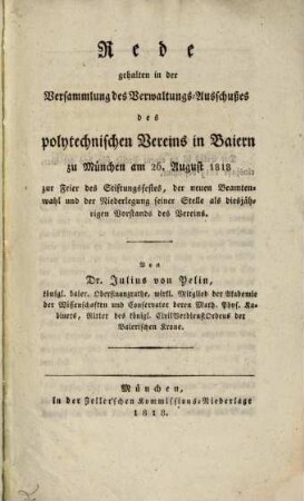 Rede, gehalten in der Versammlung des Verwaltungs-Ausschusses des polytechn. Vereins in Bayern zu München am 26. Aug. 1818, zur feier des Stiftungsfestes ...