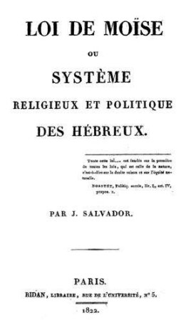 Loi de Moise ou Système religieux et politique des Hébreux / par J. Salvador