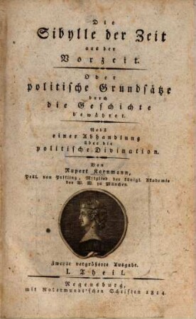 Die Sibylle der Zeit aus der Vorzeit oder politische Grundsätze durch die Geschichte bewähret : nebst einer Abhandlung über die politische Divination, 1