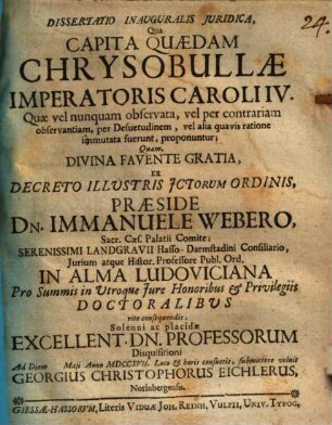 Diss. inaug. iur. qua capita quaedam chrysobullae imp. Caroli IV. quae vel nunquam observata, vel per contrariam observantiam ... immutata fuerunt, proponuntur