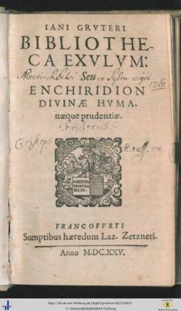 Iani Gruteri Bibliotheca exulum : Seu Enchiridion Divinae Hvmanaeque prudentiae