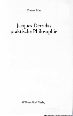 Jacques Derridas praktische Philosophie