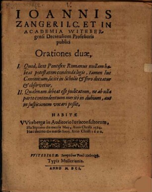 Orationes duae: I. Quod, licet Pontifex Romanus nullam habeat potestatem condendae legis, tamen ius canonicum, licite in scholis et foro doceatur et observetur; II. Qualenam debeat ...