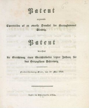 Patent angaaende Oprettelsen af en øverste Domstol for Hertugdømmet Slesvig : Frederiksborg Slot, den 5te Mai 1852