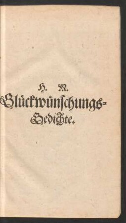 H. M. Glückwünschungs-Gedichte.
