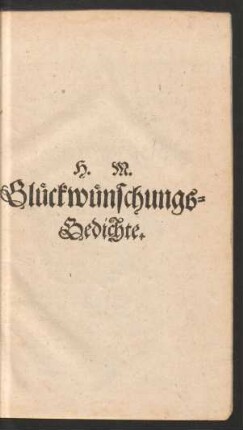H. M. Glückwünschungs-Gedichte.
