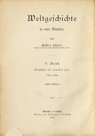 Weltgeschichte : in vier Bänden, 4. Geschichte der neuesten Zeit : 1789 - 1889
