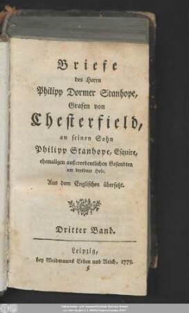 Dritter Band: Briefe des Herrn Philipp Dormer Stanhope, Grafen von Chesterfield, an seinen Sohn Philipp Stanhope, Esquire, ehemaligen außerordentlichen Gesandten am dresdner Hofe
