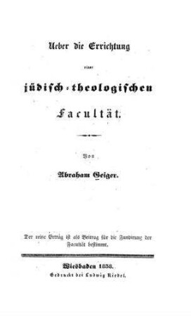 Über die Errichtung einer jüdisch-theologischen Facultät / von Abraham Geiger