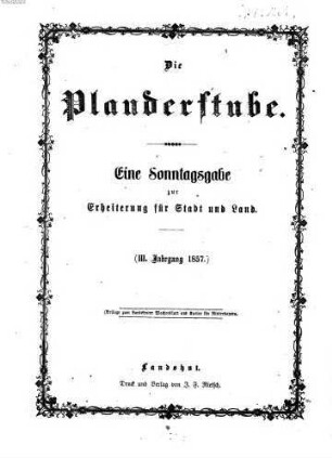 Die Plauderstube : eine Sonntagsausgabe zur Erheiterung für Stadt und Land. 3. 1857