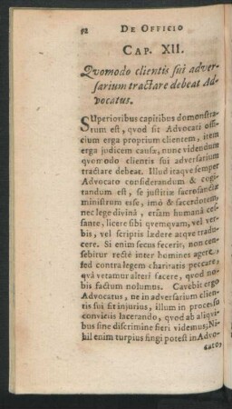 Cap. XII. Quomodo clientis fuit adversarium tractare debeat Advocatus.