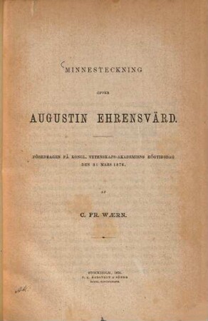 Minnesteckning öfver Augustin Ehrensvärd : Föredragen på Kongl. Vetenskaps-Akademiens högtidsdag den 31 mars 1876