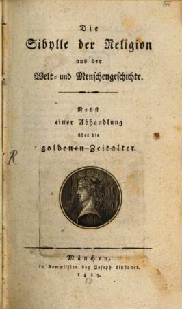 Die Sibylle der Religion aus der Welt- und Menschengeschichte : nebst einer Abhandlung über die goldenen Zeitalter