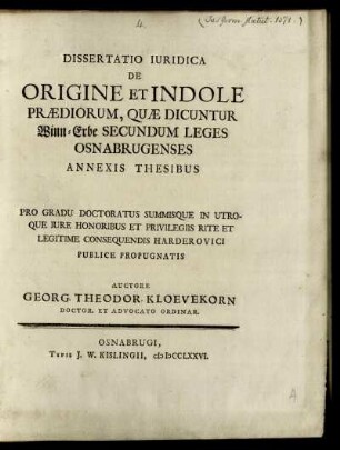 Dissertatio Iuridica De Origine Et Indole Prædiorum, Quæ Dicuntur Winn-Erbe Secundum Leges Osnabrugenses : Annexis Thesibus ; Pro Gradu Doctoratus Summisque In Utroque Iure Honoribus Et Privilegiis Rite Et Legitime Consequendis Harderovici Publice Propugnatis