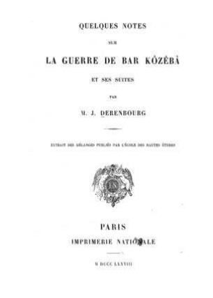 Quelques notes sur la guerre de Bar Kôzêbâ et ses suites / par J. Derenbourg