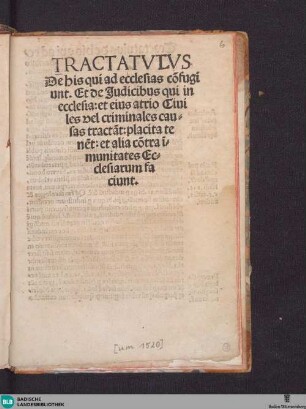 TRACTATVTVS || De his qui ad ecclesias cõfugi||unt. Et de Judicibus qui in || ecclesia: et eius atrio Ciui||les vel criminales cau=||sas tractãt: placita te||nẽt: et alia cõtra ĩ=||munitates Ec=||clesiarum fa||ciunt.||