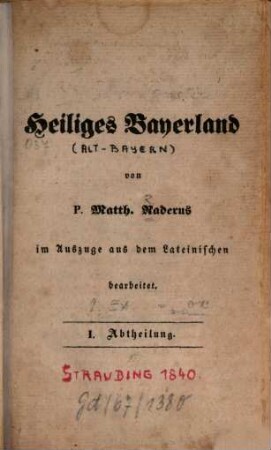 Bavaria sancta oder Das heilige Bayerland : ein nützliches Handbuch für Priester, Schullehrer und Hausväter in der Stadt und auf dem Lande