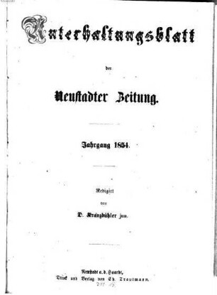 Neustadter Zeitung. Unterhaltungsblatt der Neustadter Zeitung : ältestes Amtsblatt im Amtsbezirk Neustadt a.d. Hdt.. 1854