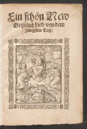 Ein schœn New || Geistilich Lied/ von dem || Juengsten Tag.||