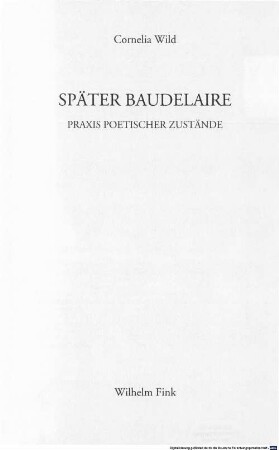 Später Baudelaire : Praxis poetischer Zustände