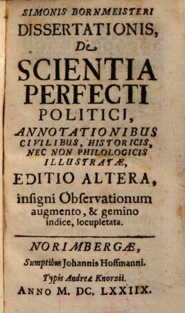 Simonis Bornmeisteri Dissertationis De Scientia Perfecti Politici, Annotationibus Civilibus, Historicis, Nec Non Philologicis Illustratae