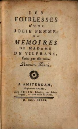 Les Foiblesses D'Une Jolie Femme, Ou Memoires De Madame De Vilfranc. 1