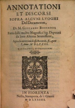 Annotationi Et Discorsi Sopra Alcvni Lvoghi Del Decameron Di M. Giovanni Boccacci : Fatti dalli molto Magnifici Sig. Deputati da loro Altezze Serenissime, Sopra la correttione de esso Boccaccio, stampato l'Anno MDLXXIII