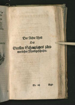 Der Achte Theil des Grossen Schauplatzes jämmerlicher Mordgeschichte.