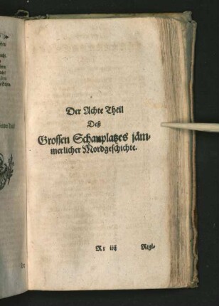 Der Achte Theil des Grossen Schauplatzes jämmerlicher Mordgeschichte.