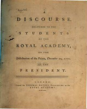 A discourse : delivered to the students of the Royal Academy, on the distribution of the prizes, [3]. December 10, 1771. - 1772. - 29 S.
