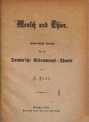 Mensch und Thier : Humoristische Beweise für die Darwin'sche Abstammungs-Theorie von L. Dodl