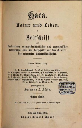 Gaea : Natur u. Leben ; Zentralorgan zur Verbreitung naturwissenschaftlicher und geographischer Kenntnisse sowie der Fortschritte auf dem Gebiete der gesamten Naturwissenschaften. 11. 1875