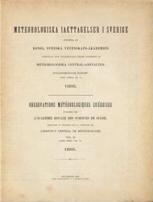 Meteorologiska iakttagelser i Sverige : = Observations météorologiques suédoises. 27. 1885 (1890) = Ser. 2, Bd. 13