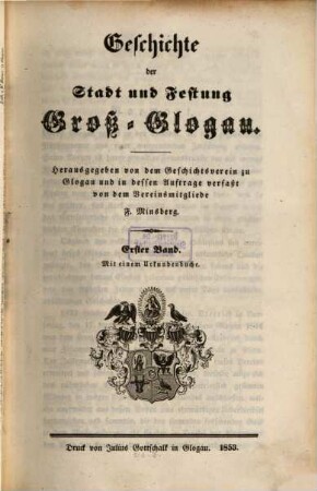 Geschichte der Stadt und Festung Groß-Glogau. 1, Mit einem Urkundenbuch
