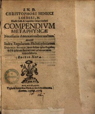Compendium metaphysicae necessariis annotationibus auctum : Accessit index regularum philosophicarum Danielis Stahlii ...