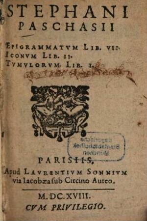 Stephani Paschasii Epigrammatum libri VII., Iconum libri II, Tumulorum liber I.