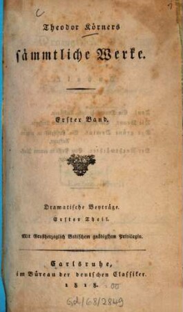 Theodor Körners sämmtliche Werke, 1. Dramatische Beyträge. Th. 1. - 1818. - LXIII, 167 S.