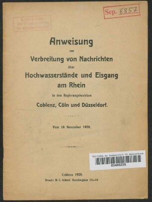 Anweisung zur Verbreitung von Nachrichten über Hochwasserstände und Eisgang am Rhein in den Regierungs-Bezirken Coblenz, Cöln und Düsseldorf : vom 10. November 1920
