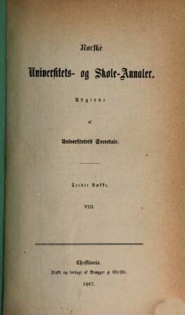 Norske universitets- og skole-annaler : udg. af Universitets Secretair. 8. 1867