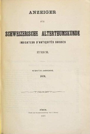 Anzeiger für schweizerische Altertumskunde : = Indicateur d'antiquités suisses. 3. 1876/79 = Jg. 9 - 12 (1879)